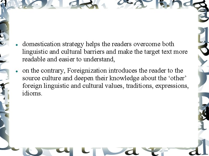  domestication strategy helps the readers overcome both linguistic and cultural barriers and make