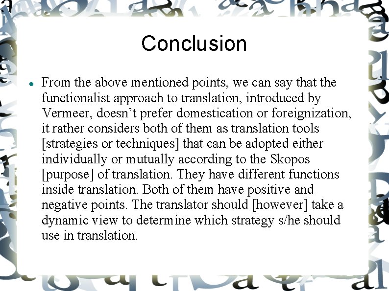 Conclusion From the above mentioned points, we can say that the functionalist approach to