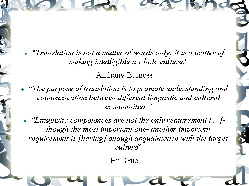  "Translation is not a matter of words only: it is a matter of