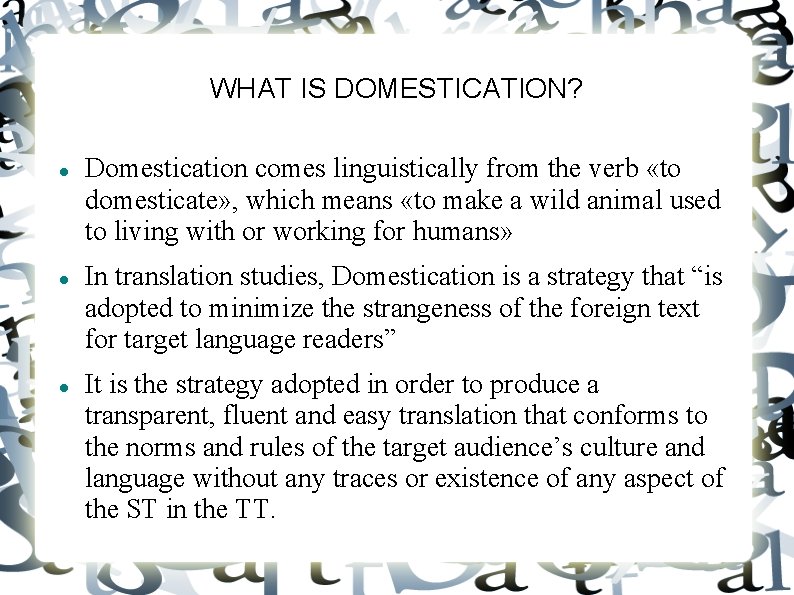 WHAT IS DOMESTICATION? Domestication comes linguistically from the verb «to domesticate» , which means