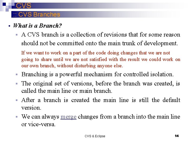 CVS : : CVS Branches § What is a Branch? § A CVS branch