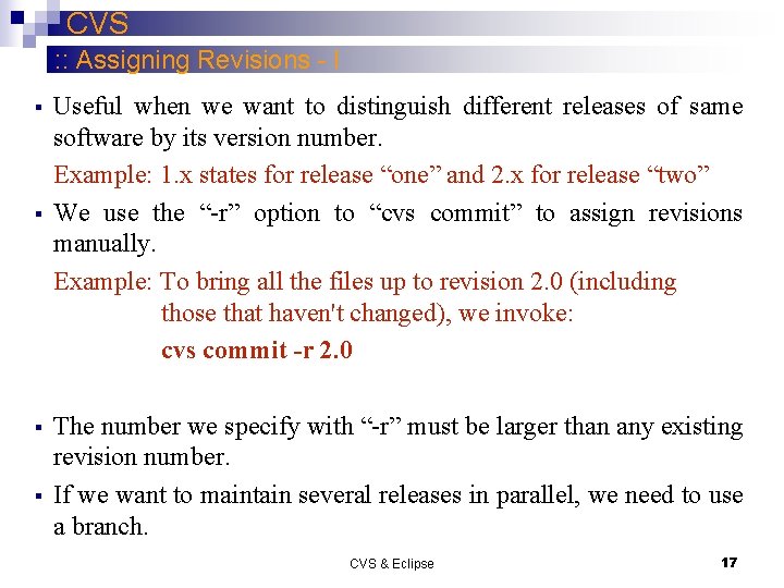 CVS : : Assigning Revisions - I § § Useful when we want to