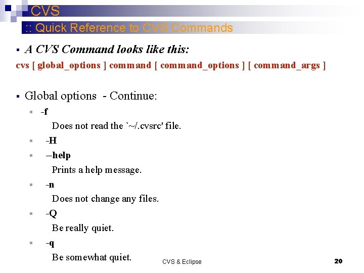 CVS : : Quick Reference to CVS Commands § A CVS Command looks like