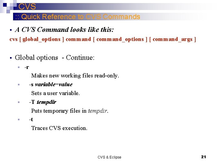 CVS : : Quick Reference to CVS Commands § A CVS Command looks like