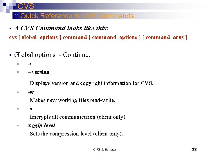 CVS : : Quick Reference to CVS Commands § A CVS Command looks like