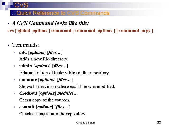 CVS : : Quick Reference to CVS Commands § A CVS Command looks like