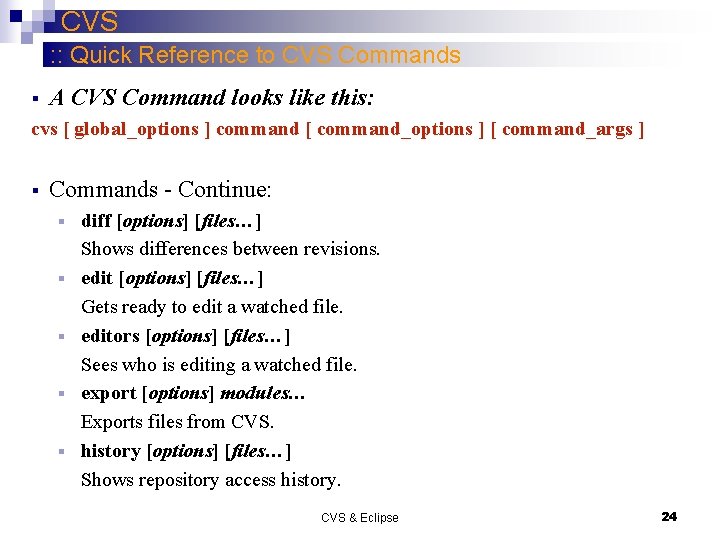 CVS : : Quick Reference to CVS Commands § A CVS Command looks like