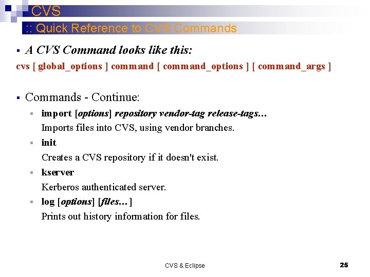 CVS : : Quick Reference to CVS Commands § A CVS Command looks like