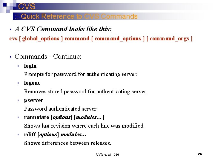 CVS : : Quick Reference to CVS Commands § A CVS Command looks like