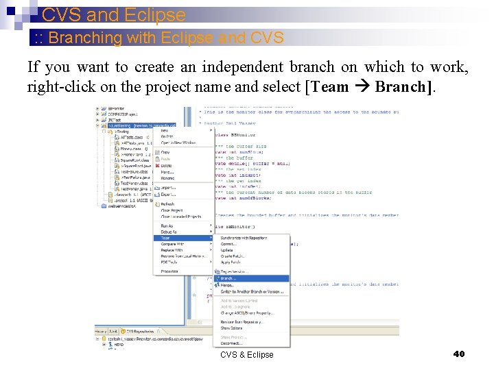 CVS and Eclipse : : Branching with Eclipse and CVS If you want to