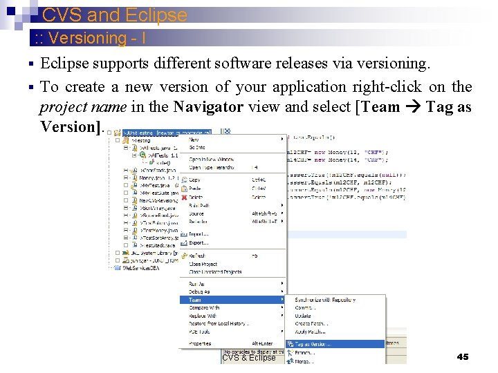 CVS and Eclipse : : Versioning - I § Eclipse supports different software releases
