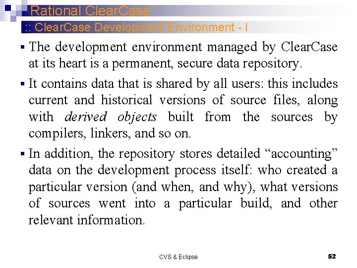 Rational Clear. Case : : Clear. Case Development Environment - I The development environment