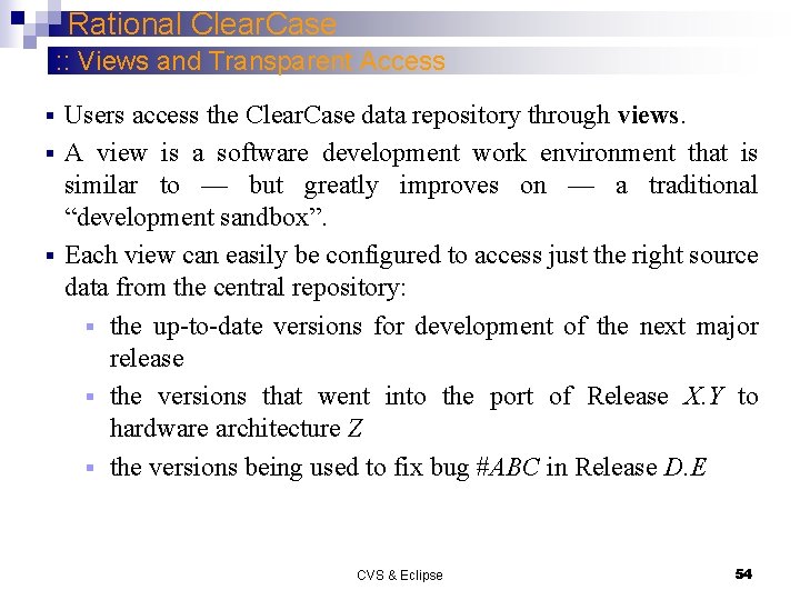 Rational Clear. Case : : Views and Transparent Access Users access the Clear. Case