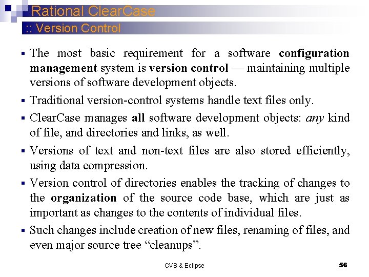 Rational Clear. Case : : Version Control § § § The most basic requirement