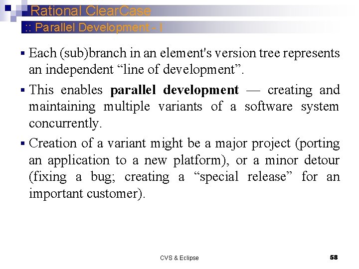 Rational Clear. Case : : Parallel Development - I Each (sub)branch in an element's