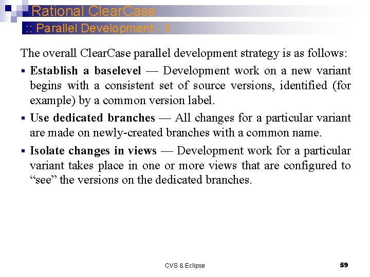 Rational Clear. Case : : Parallel Development - II The overall Clear. Case parallel