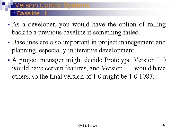 Version Control Systems : : Baseline - II As a developer, you would have
