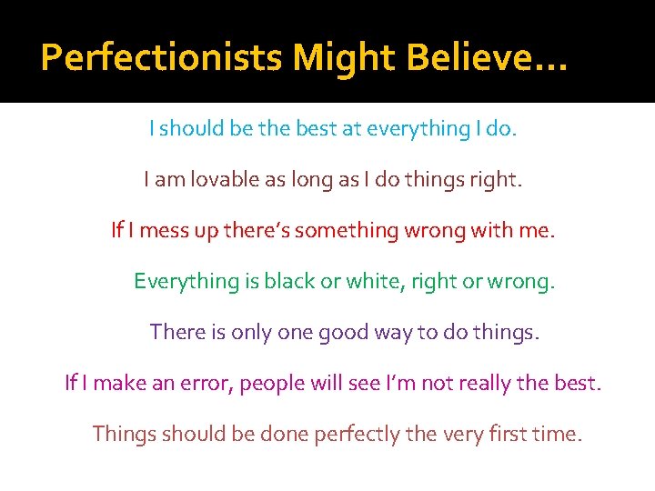 Perfectionists Might Believe… I should be the best at everything I do. I am