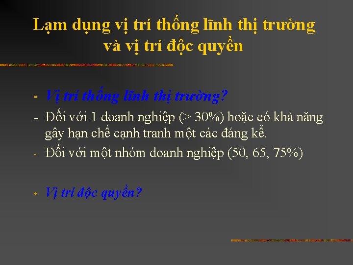 Lạm dụng vị trí thống lĩnh thị trường và vị trí độc quyền •