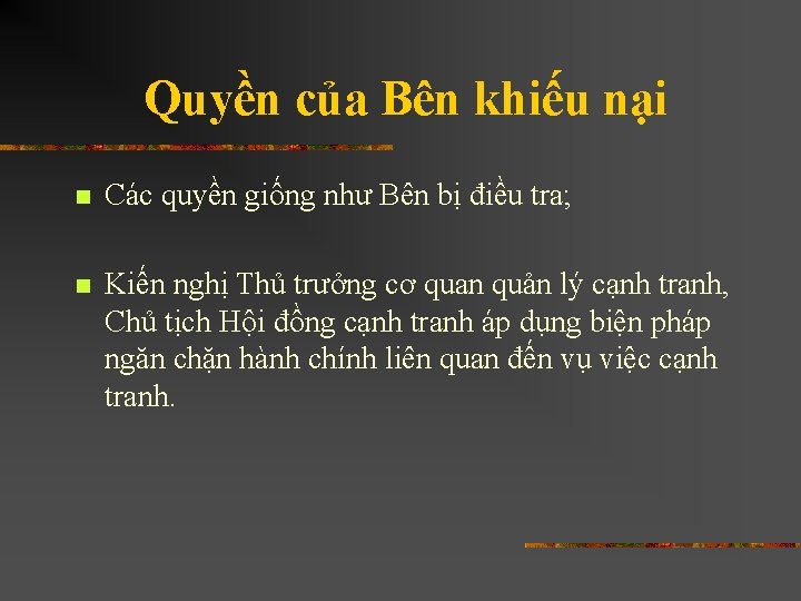 Quyền của Bên khiếu nại n Các quyền giống như Bên bị điều tra;