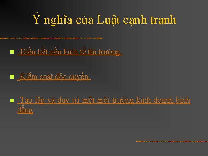 Ý nghĩa của Luật cạnh tranh n Điều tiết nền kinh tế thị trường.