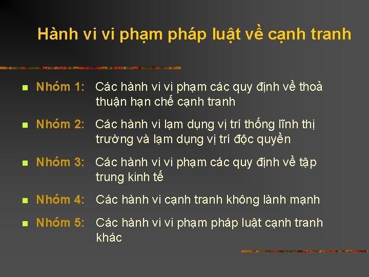 Hành vi vi phạm pháp luật về cạnh tranh n Nhóm 1: Các hành