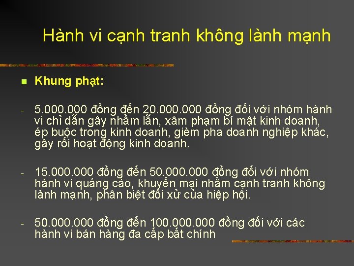 Hành vi cạnh tranh không lành mạnh n Khung phạt: 5. 000 đồng đến