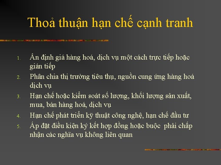 Thoả thuận hạn chế cạnh tranh 1. 2. 3. 4. 5. Ấn định giá