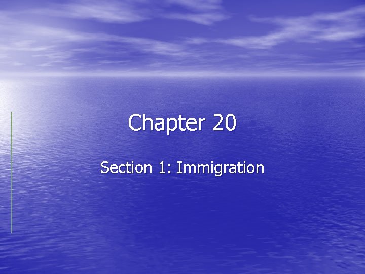 Chapter 20 Section 1: Immigration 