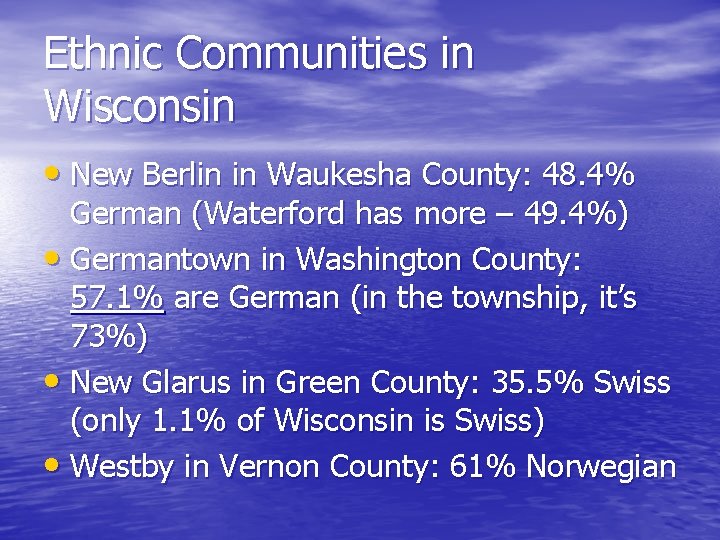 Ethnic Communities in Wisconsin • New Berlin in Waukesha County: 48. 4% German (Waterford