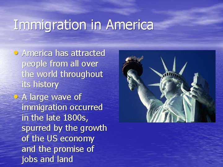 Immigration in America • America has attracted • people from all over the world