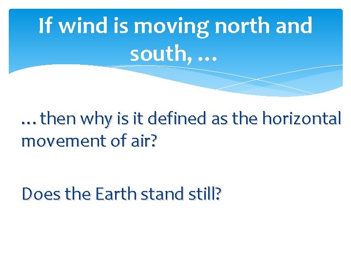 If wind is moving north and south, … …then why is it defined as