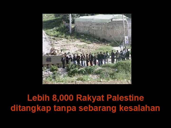 Lebih 8, 000 Rakyat Palestine ditangkap tanpa sebarang kesalahan 