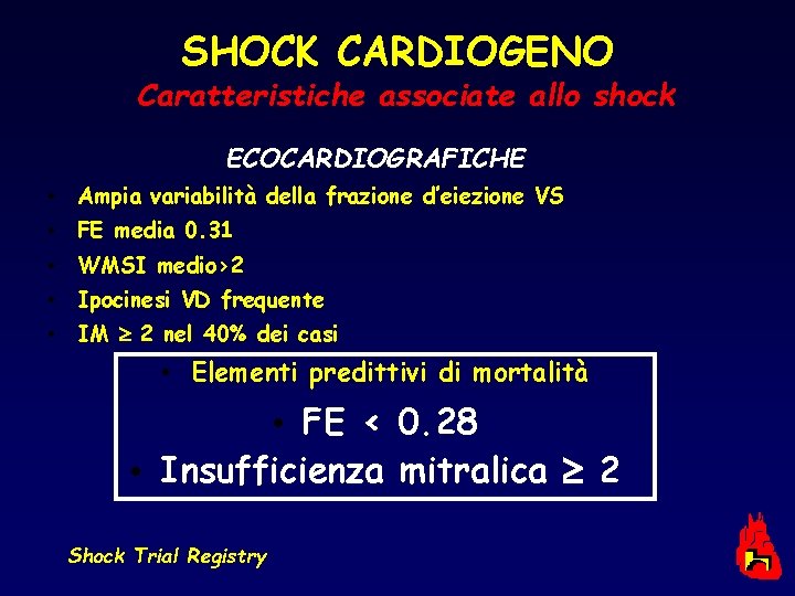 SHOCK CARDIOGENO Caratteristiche associate allo shock ECOCARDIOGRAFICHE • Ampia variabilità della frazione d’eiezione VS