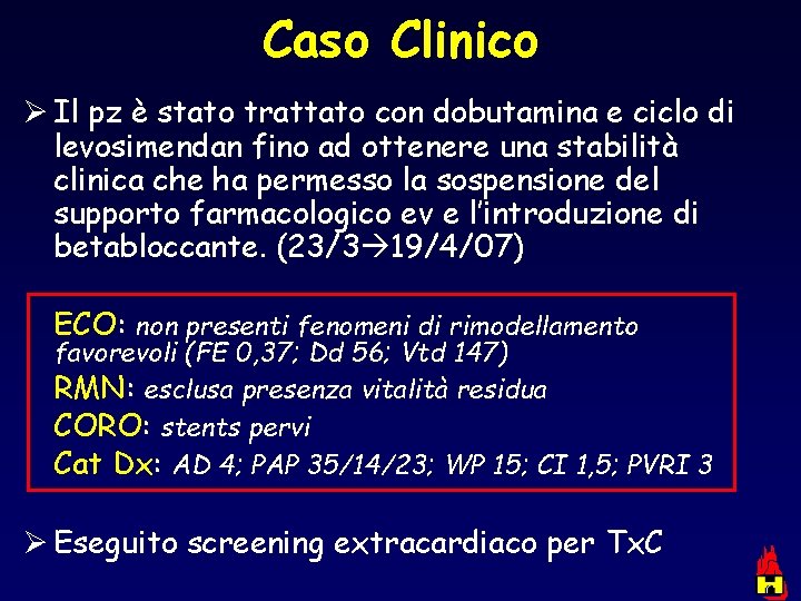 Caso Clinico Ø Il pz è stato trattato con dobutamina e ciclo di levosimendan