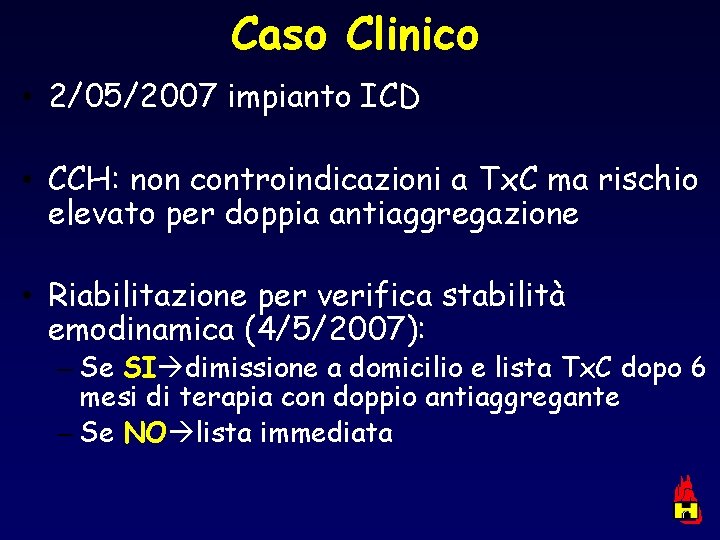 Caso Clinico • 2/05/2007 impianto ICD • CCH: non controindicazioni a Tx. C ma