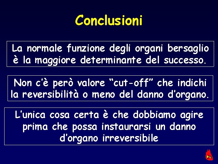 Conclusioni La normale funzione degli organi bersaglio è la maggiore determinante del successo. Non