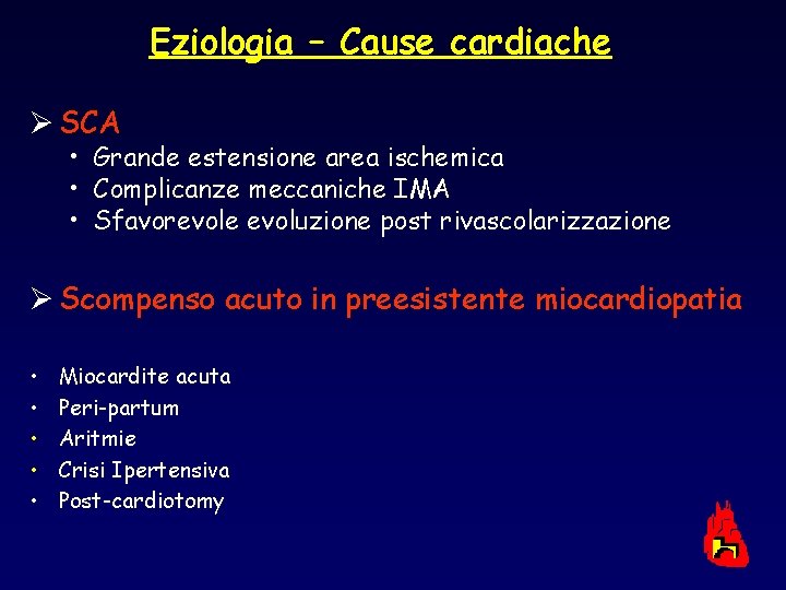 Eziologia – Cause cardiache Ø SCA • Grande estensione area ischemica • Complicanze meccaniche