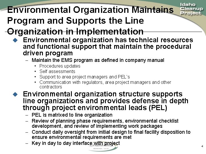 Environmental Organization Maintains Program and Supports the Line Organization in Implementation u Environmental organization