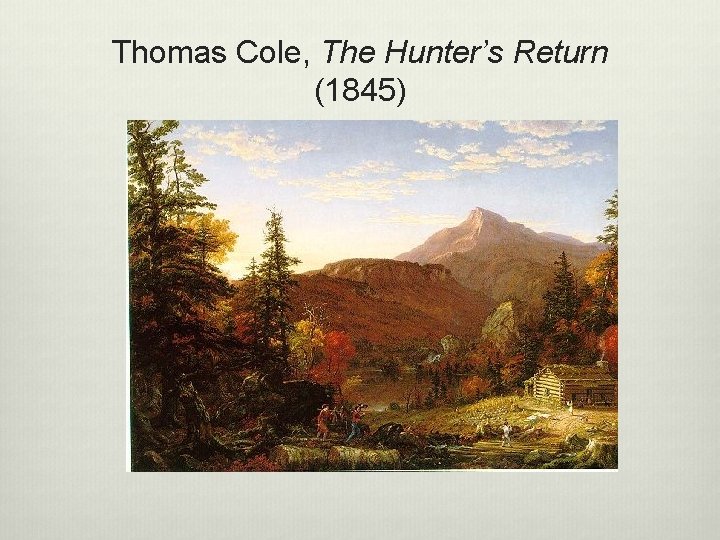 Thomas Cole, The Hunter’s Return (1845) 