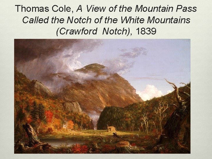Thomas Cole, A View of the Mountain Pass Called the Notch of the White