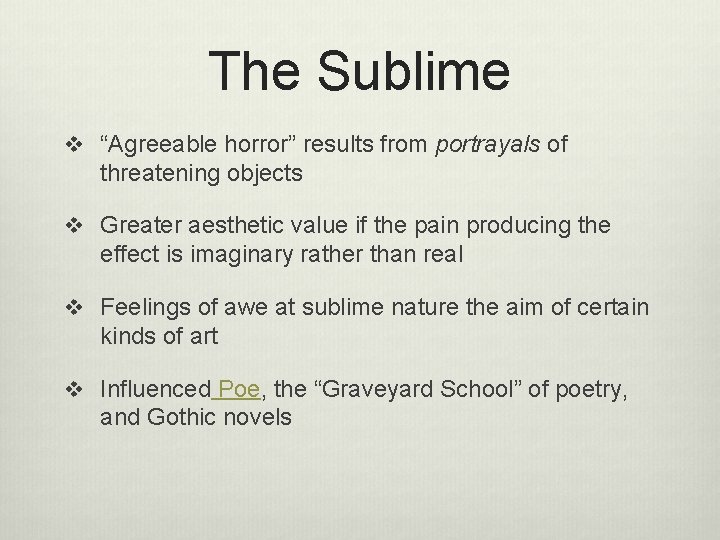 The Sublime v “Agreeable horror” results from portrayals of threatening objects v Greater aesthetic