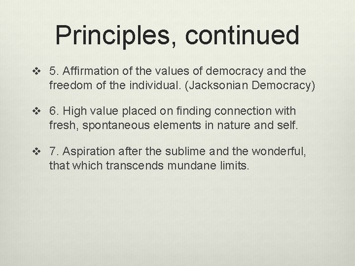 Principles, continued v 5. Affirmation of the values of democracy and the freedom of