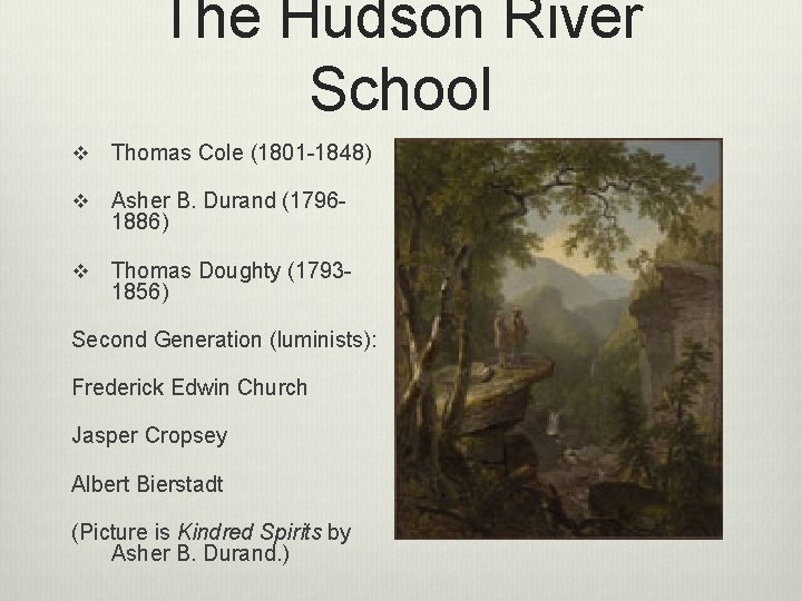 The Hudson River School v Thomas Cole (1801 -1848) v Asher B. Durand (17961886)