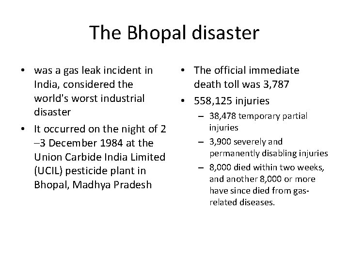 The Bhopal disaster • was a gas leak incident in India, considered the world's