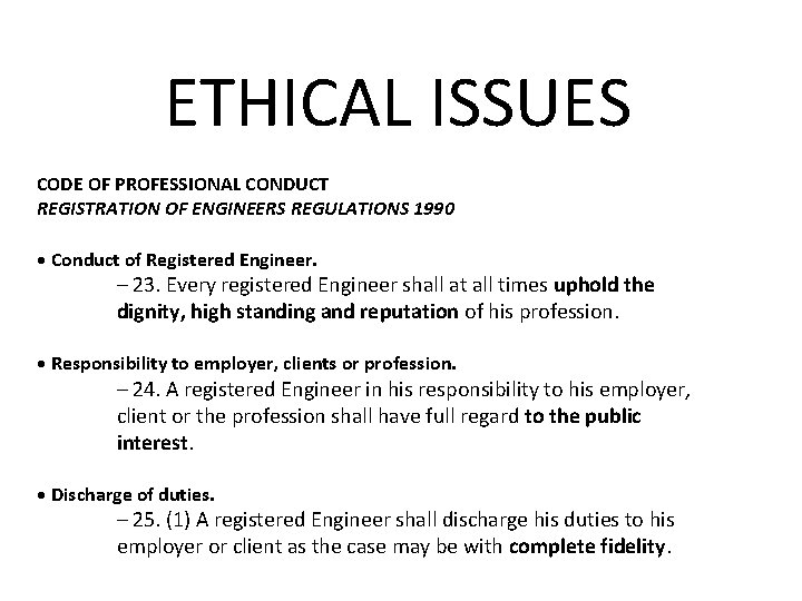 ETHICAL ISSUES CODE OF PROFESSIONAL CONDUCT REGISTRATION OF ENGINEERS REGULATIONS 1990 • Conduct of