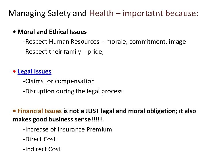 Managing Safety and Health – importatnt because: • Moral and Ethical Issues -Respect Human