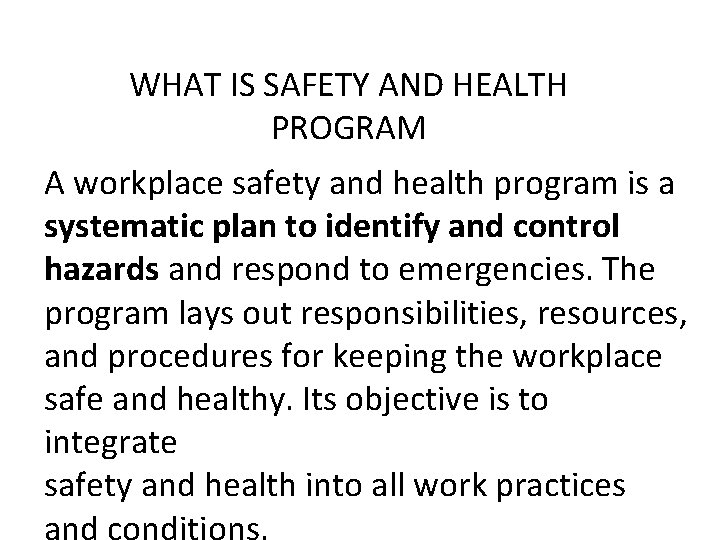 WHAT IS SAFETY AND HEALTH PROGRAM A workplace safety and health program is a