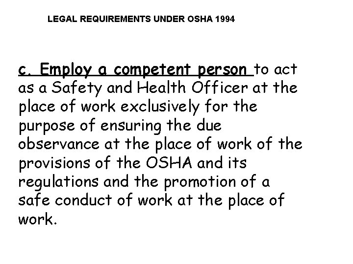 LEGAL REQUIREMENTS UNDER OSHA 1994 c. Employ a competent person to act as a