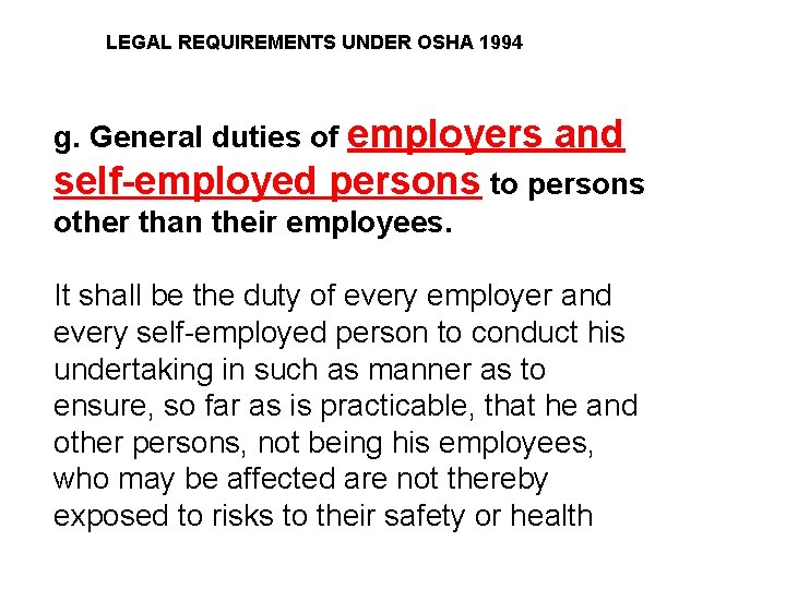 LEGAL REQUIREMENTS UNDER OSHA 1994 g. General duties of employers and self-employed persons to